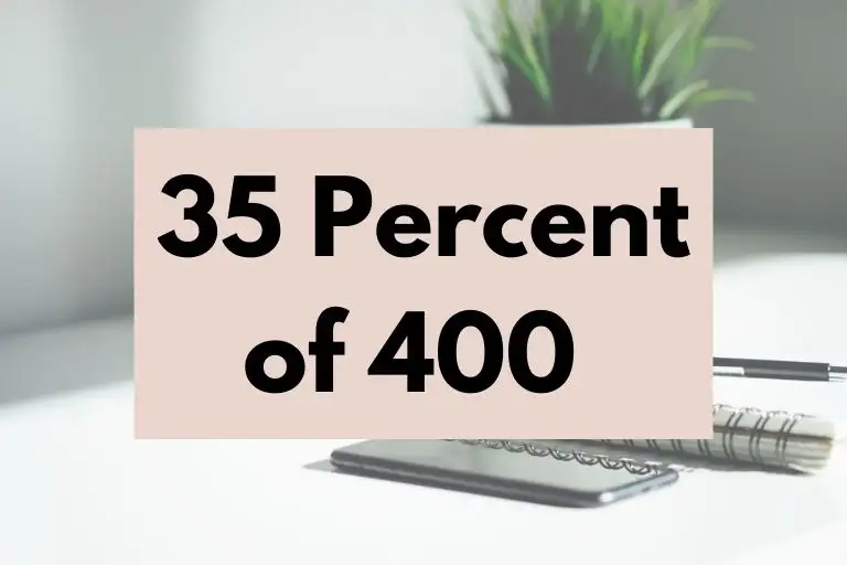 What is 35 Percent of 400? (In-Depth Explanation)