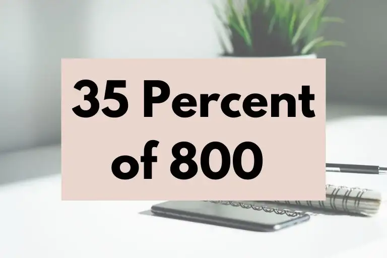 What is 35 Percent of 800? (In-Depth Explanation)