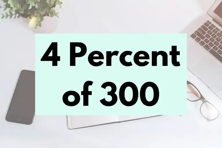 What is 4 Percent of 300? (In-Depth Explanation)