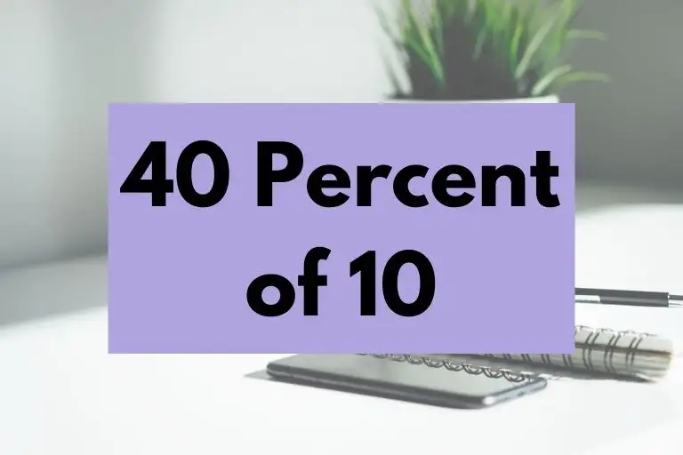 What is 40 Percent of 10? (In-Depth Explanation)