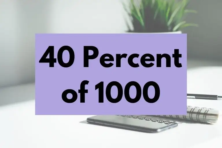 What is 40 Percent of 1000? (In-Depth Explanation)