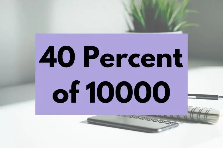 What is 40 Percent of 10000? (In-Depth Explanation)