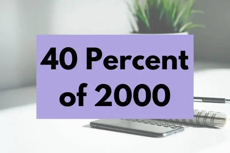 What is 40 Percent of 2000? (In-Depth Explanation)