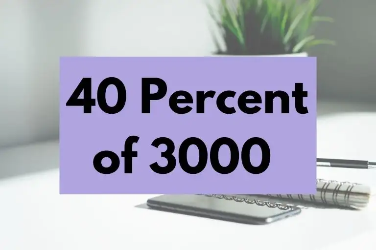 What is 40 Percent of 3000? (In-Depth Explanation)