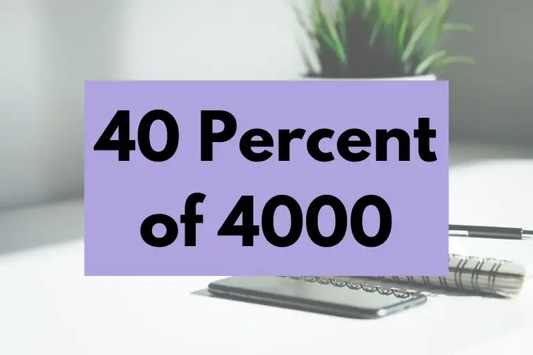 What is 40 Percent of 4000? (In-Depth Explanation)