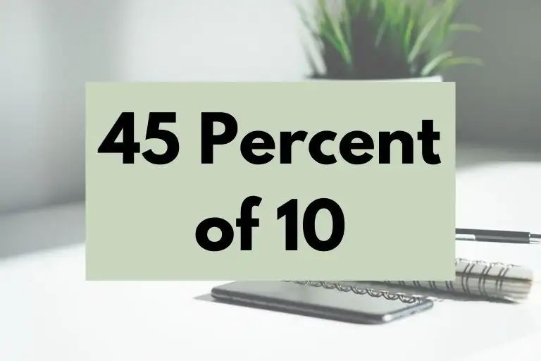 What is 45 Percent of 10? (In-Depth Explanation)