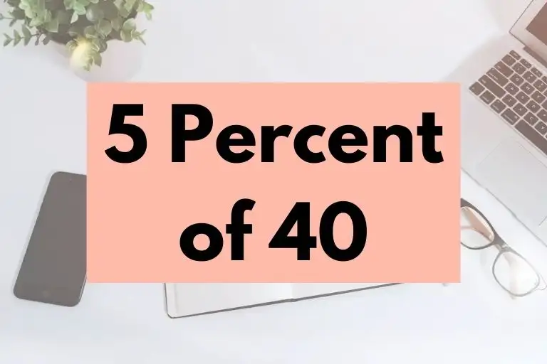 What is 5 Percent of 40? (In-Depth Explanation)