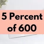 5 percent of 600.