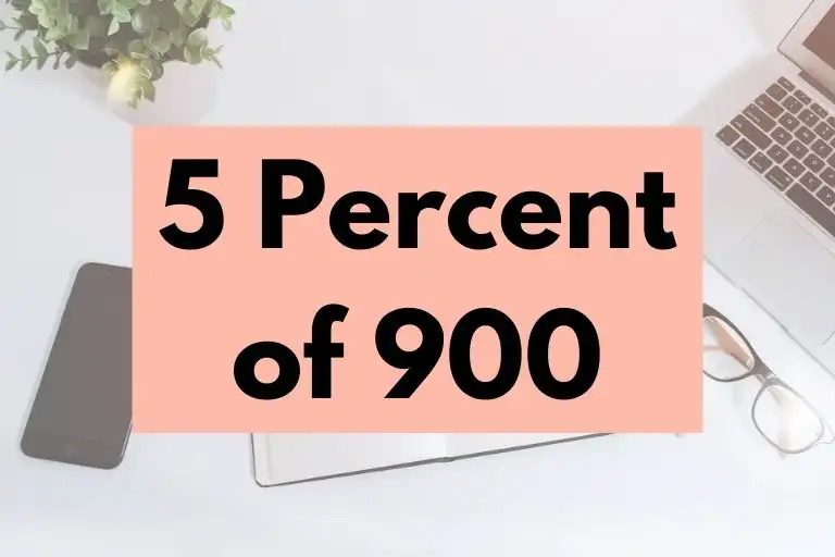 What is 5 Percent of 900? (In-Depth Explanation)