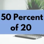 50 percent of 20.