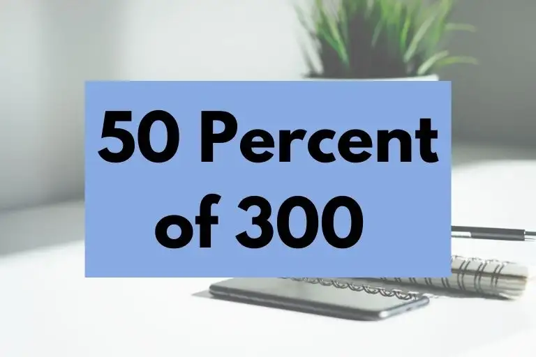 50 percent of 300.