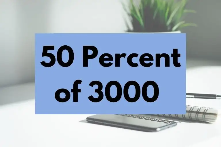 What is 50 Percent of 3000? (In-Depth Explanation)