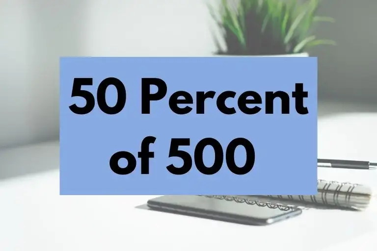 50 percent of 500.