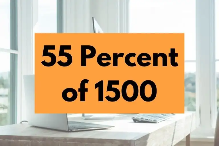What is 55 Percent of 1500? (In-Depth Explanation)