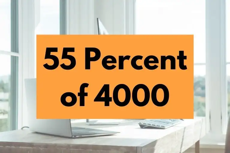 What is 55 Percent of 4000? (In-Depth Explanation)