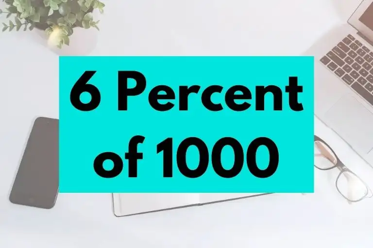 What is 6 Percent of 1000? (In-Depth Explanation)
