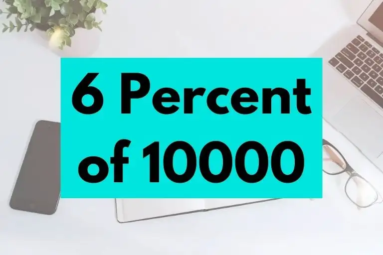 What is 6 Percent of 10000? (In-Depth Explanation)