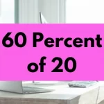 60 percent of 20.