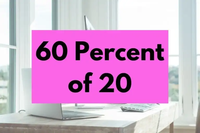 What is 60 Percent of 20? (In-Depth Explanation)