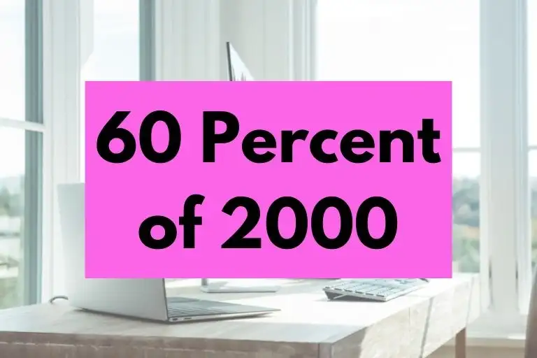 What is 60 Percent of 2000? (In-Depth Explanation)