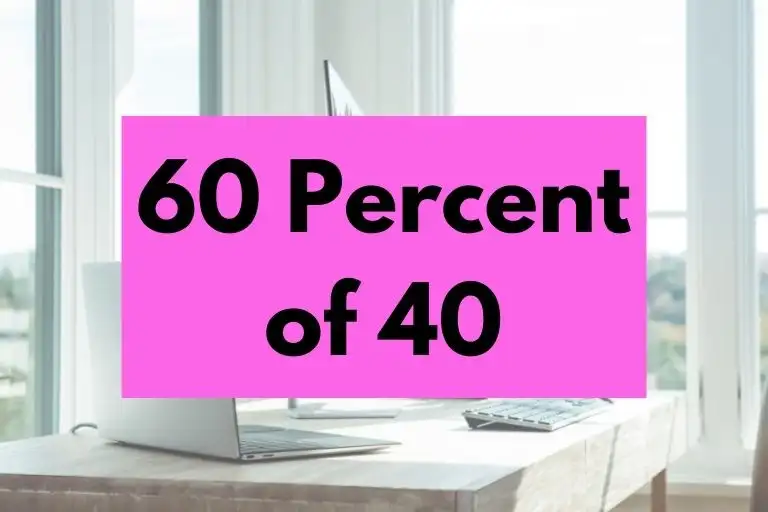 What is 60 Percent of 40? (In-Depth Explanation)