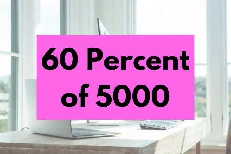 What is 60 Percent of 5000? (In-Depth Explanation)