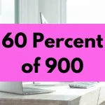 60 percent of 900.