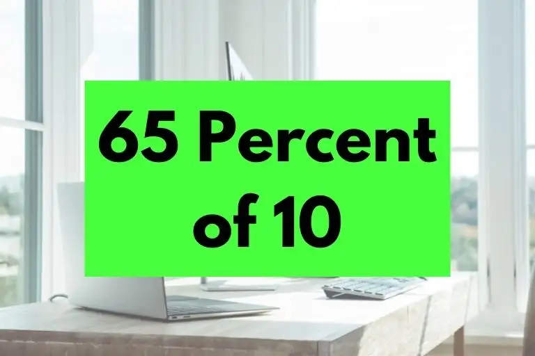 What is 65 Percent of 10? (In-Depth Explanation)