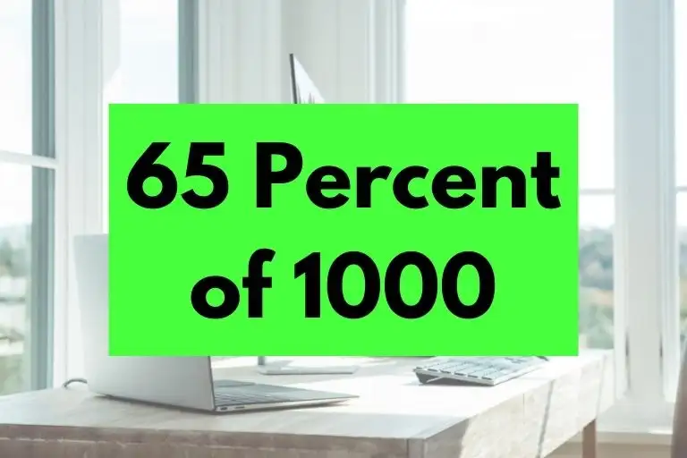 What is 65 Percent of 1000? (In-Depth Explanation)