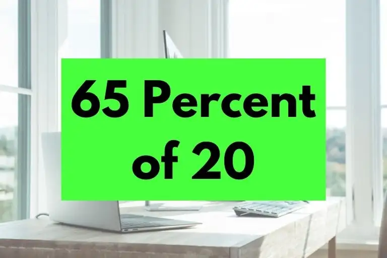 What is 65 Percent of 20? (In-Depth Explanation)
