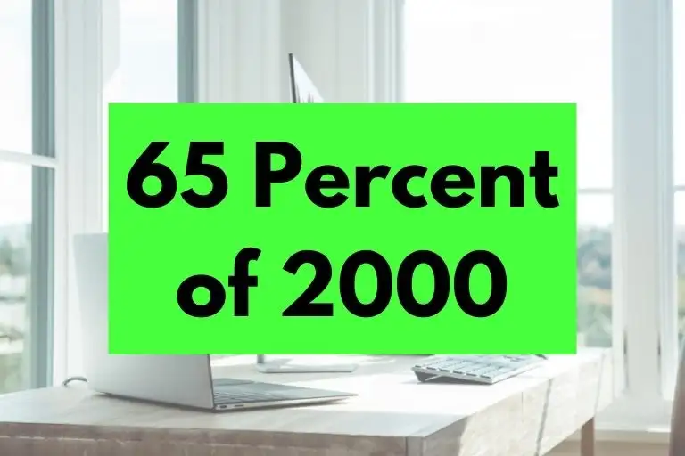 What is 65 Percent of 2000? (In-Depth Explanation)