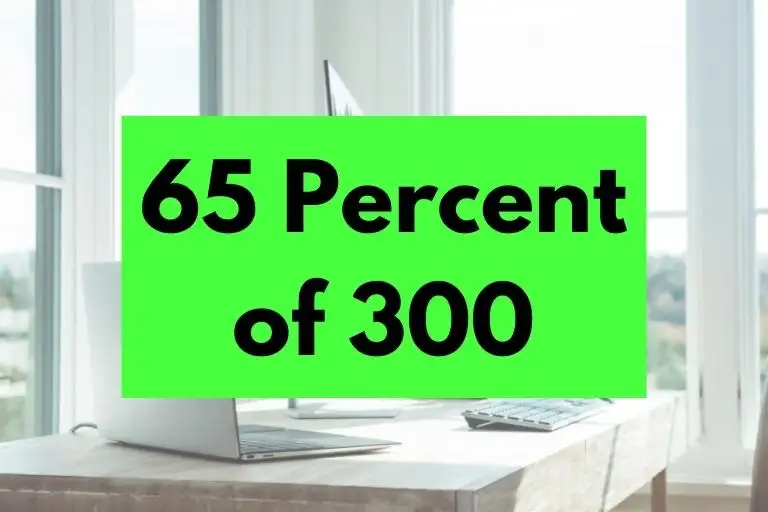 What is 65 Percent of 300? (In-Depth Explanation)