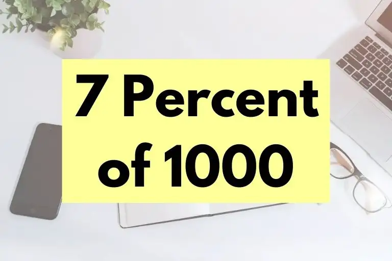 What is 7 Percent of 1000? (In-Depth Explanation)