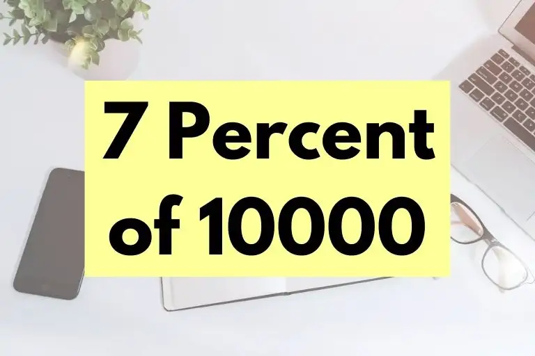 What is 7 Percent of 10000? (In-Depth Explanation)