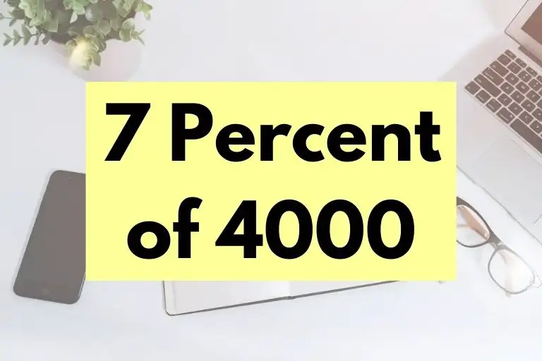 What is 7 Percent of 4000? (In-Depth Explanation)