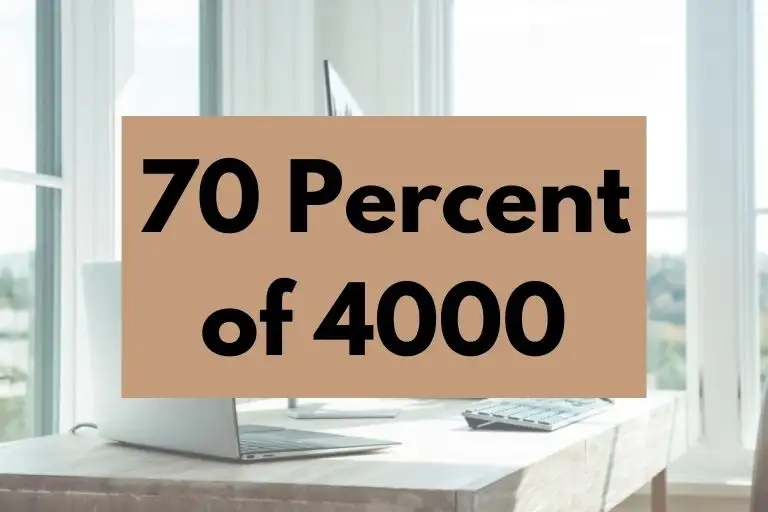 What is 70 Percent of 4000? (In-Depth Explanation)