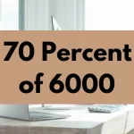 70 percent of 6000.