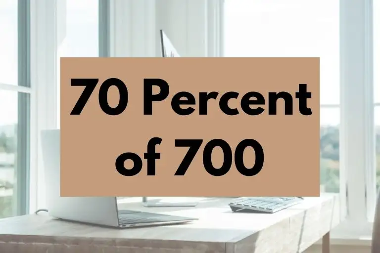 What is 70 Percent of 700? (In-Depth Explanation)