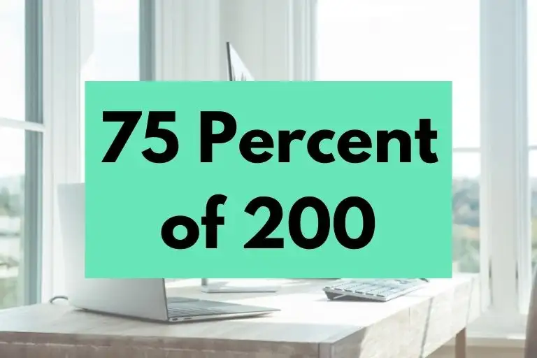 What is 75 Percent of 200? (In-Depth Explanation)
