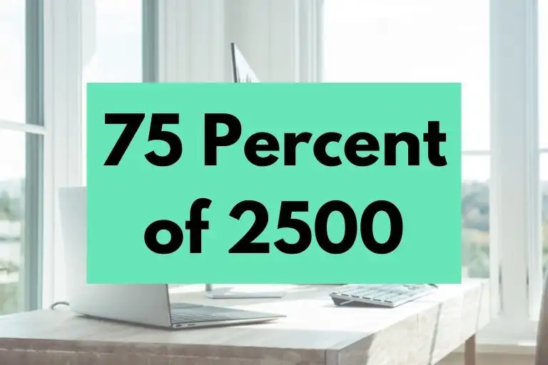 What is 75 Percent of 2500? (In-Depth Explanation)