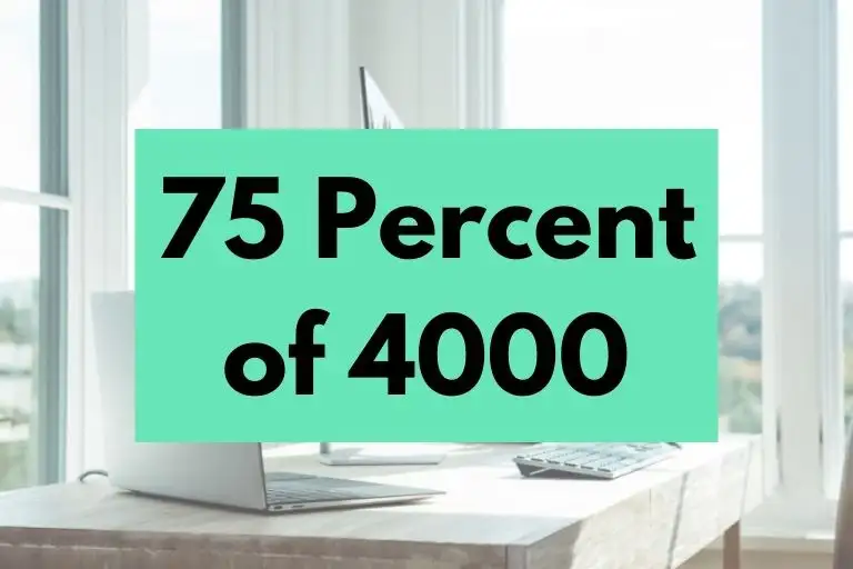 What is 75 Percent of 4000? (In-Depth Explanation)
