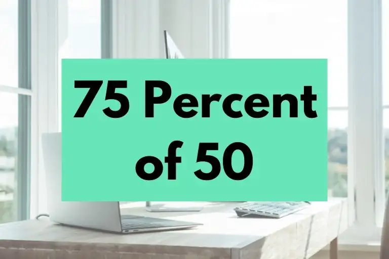 What is 75 Percent of 50? (In-Depth Explanation)