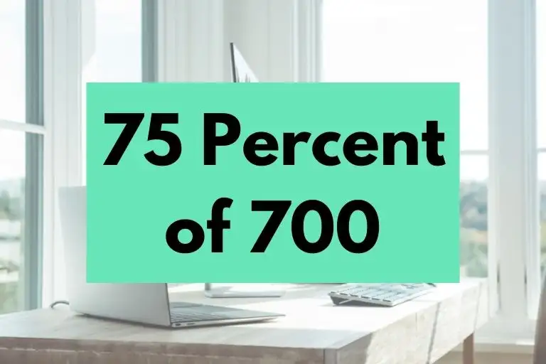 What is 75 Percent of 700? (In-Depth Explanation)