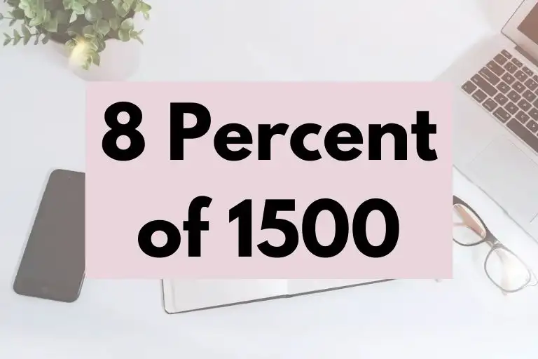 What is 8 Percent of 1500? (In-Depth Explanation)