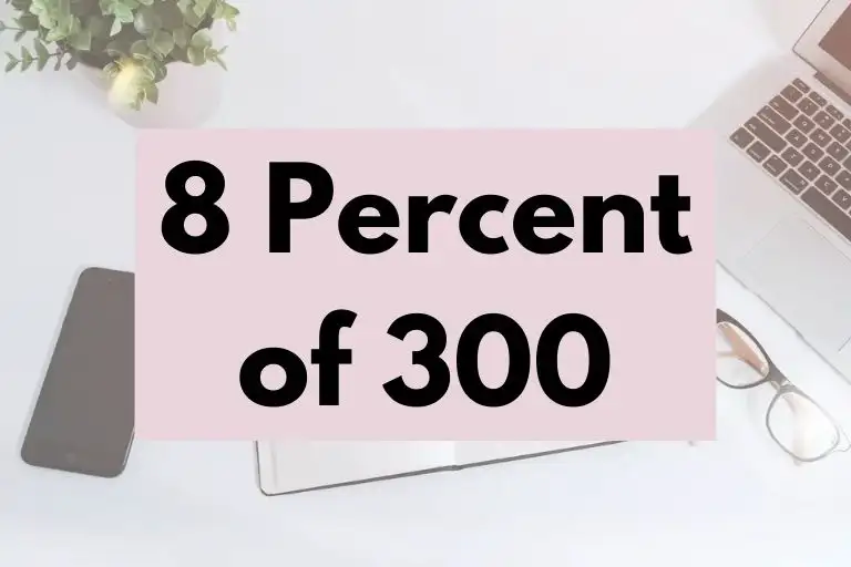 What is 8 Percent of 300? (In-Depth Explanation)