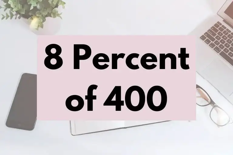 What is 8 Percent of 400? (In-Depth Explanation)