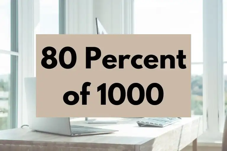 What is 80 Percent of 1000? (In-Depth Explanation)