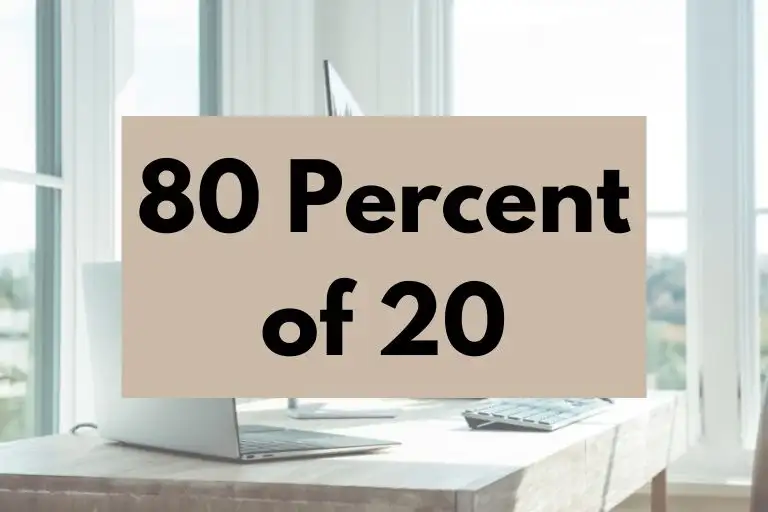 What is 80 Percent of 20? (In-Depth Explanation)