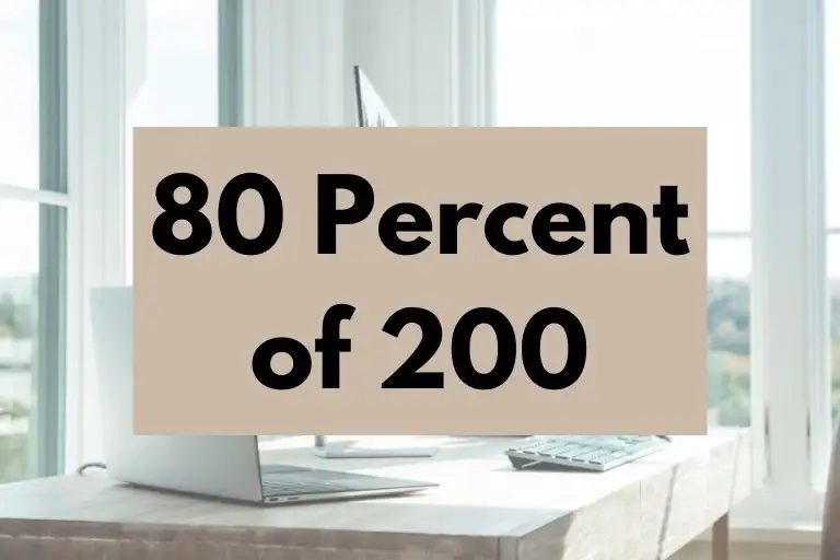 What is 80 Percent of 200? (In-Depth Explanation)