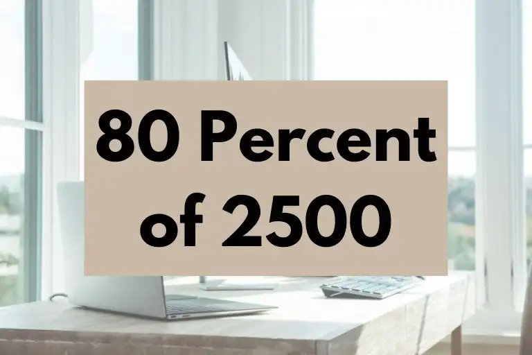 What is 80 Percent of 2500? (In-Depth Explanation)